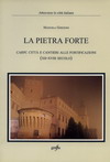 Copertina: La pietra forte. Carpi: città e cantieri alle fortificazioni (XII-XVIII secolo)